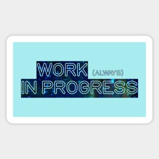 Work (always) in progress Magnet